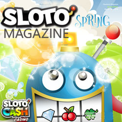 Sloto’Cash’s Spring Player Magazine has Game Reviews, Lifestyle Articles and Casino Bonus Coupons